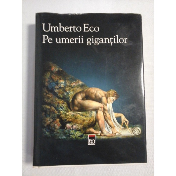    Pe umerii gigantilor: prelegeri sustinute la festivalul La Milanesiana intre 2001 si 2015  -  UMBERTO  ECO   